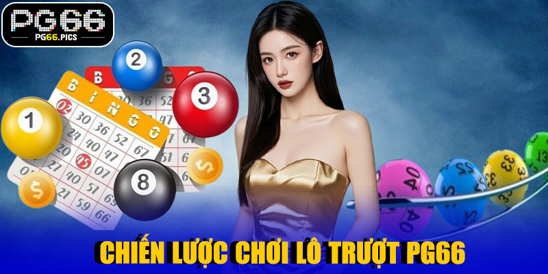 ♠️ Chiến Lược Chơi Lô Trượt PG66 Hiệu Quả